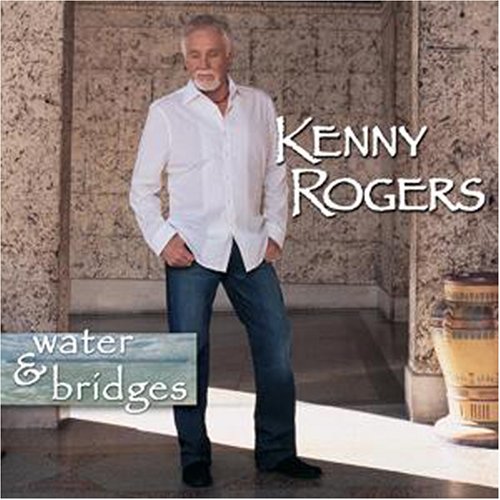 Kenny Rogers water and bridges